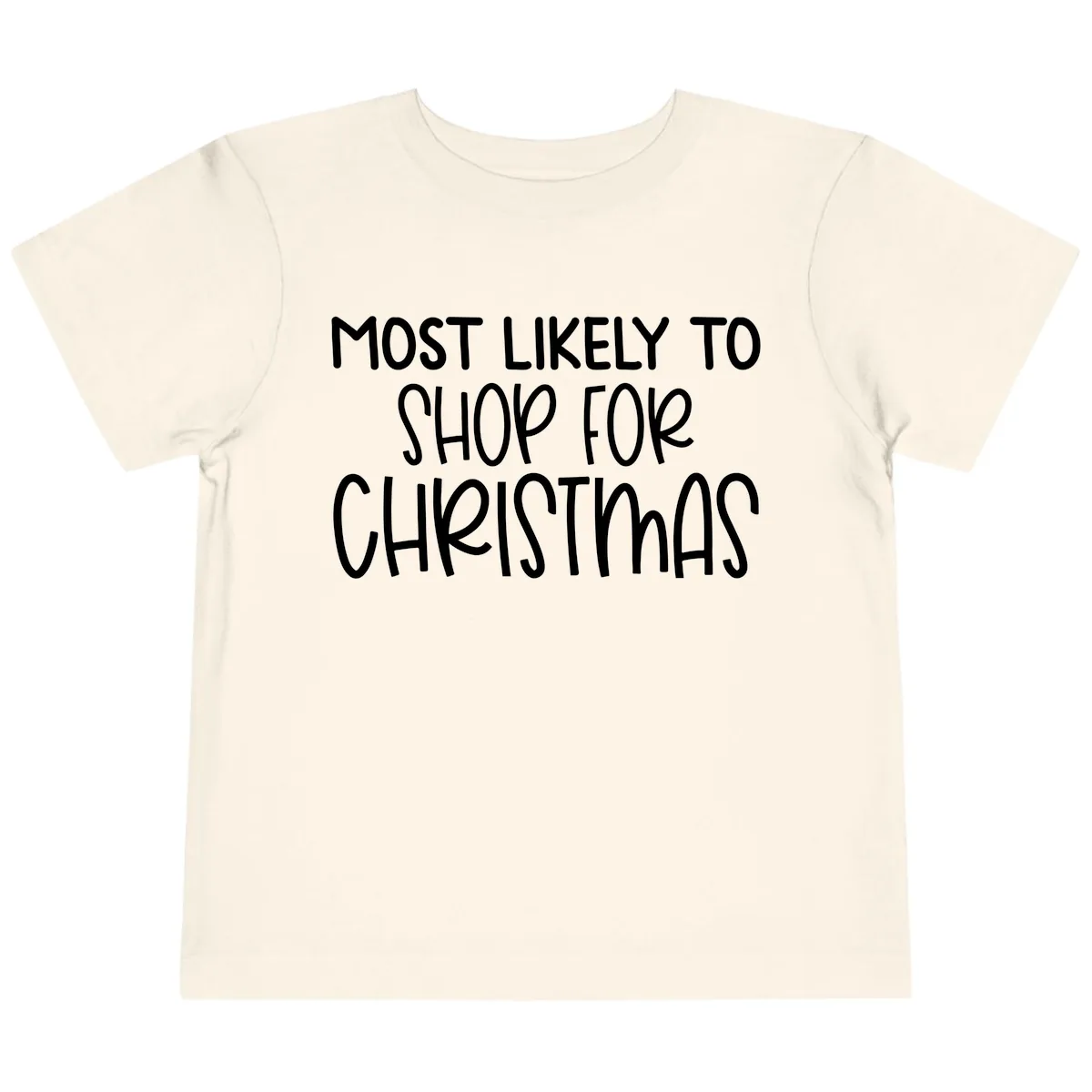 Most Likely To Shop For Christmas Toddler T-Shirt in Natural