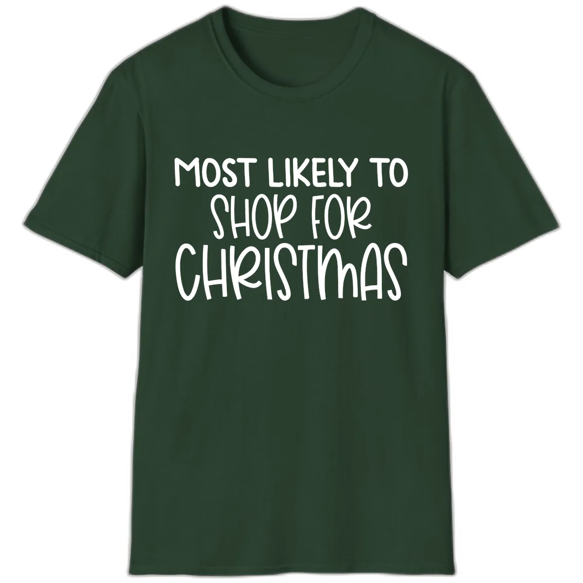 Most Likely To Shop For Christmas T-Shirt in Forest Green