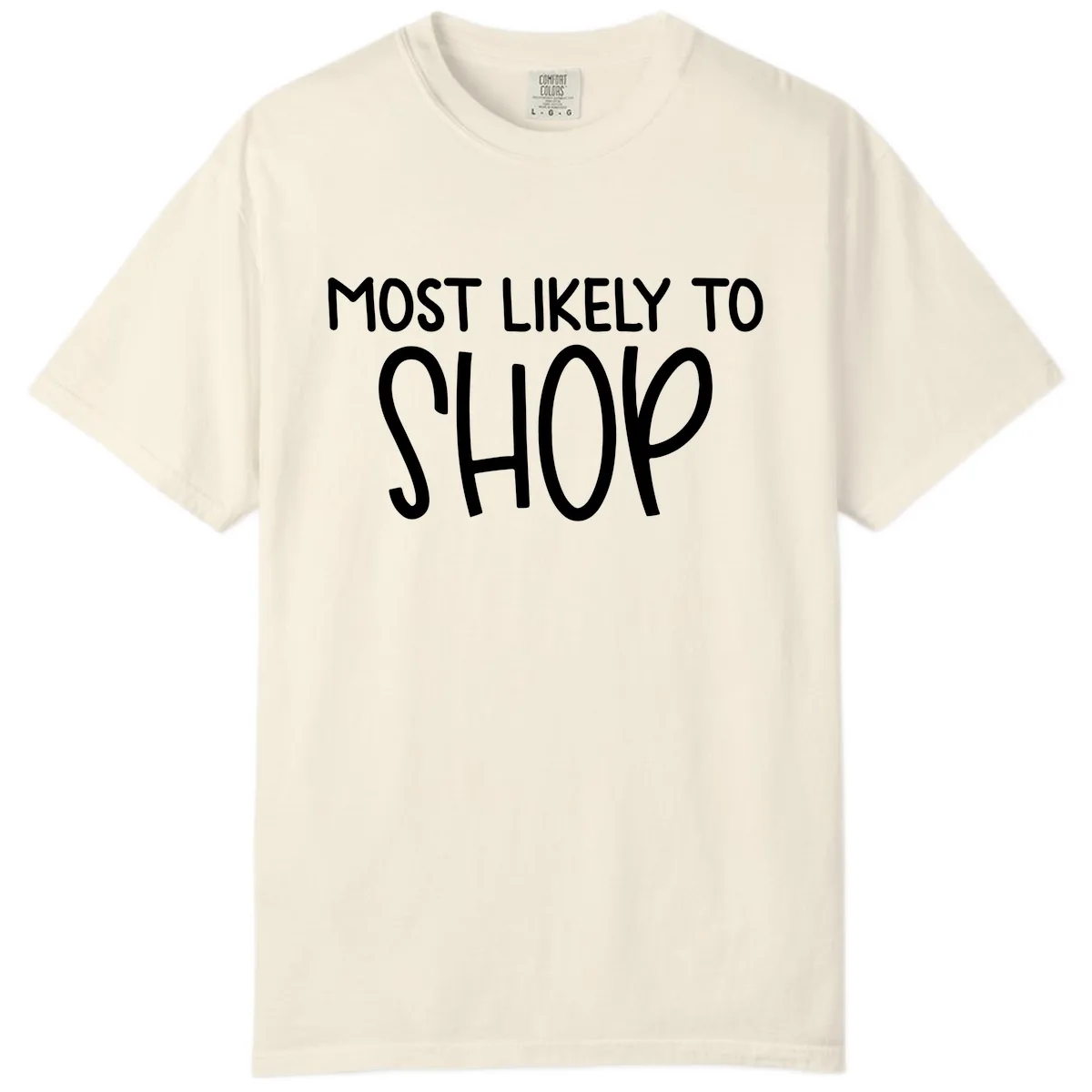 Most Likely To Shop Comfort Color in Ivory