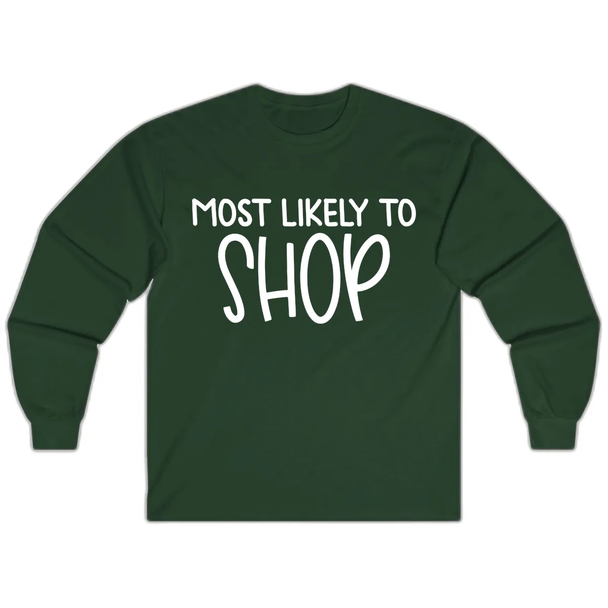 Most Likely To Shop Long Sleeve in Forest Green