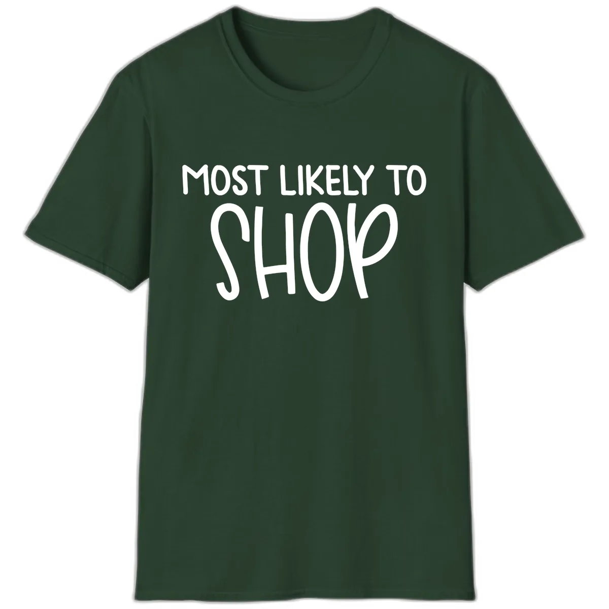 Most Likely To Shop T-Shirt in Forest Green