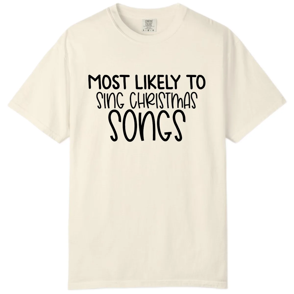 Most Likely To Sing Christmas Songs Comfort Color in Ivory