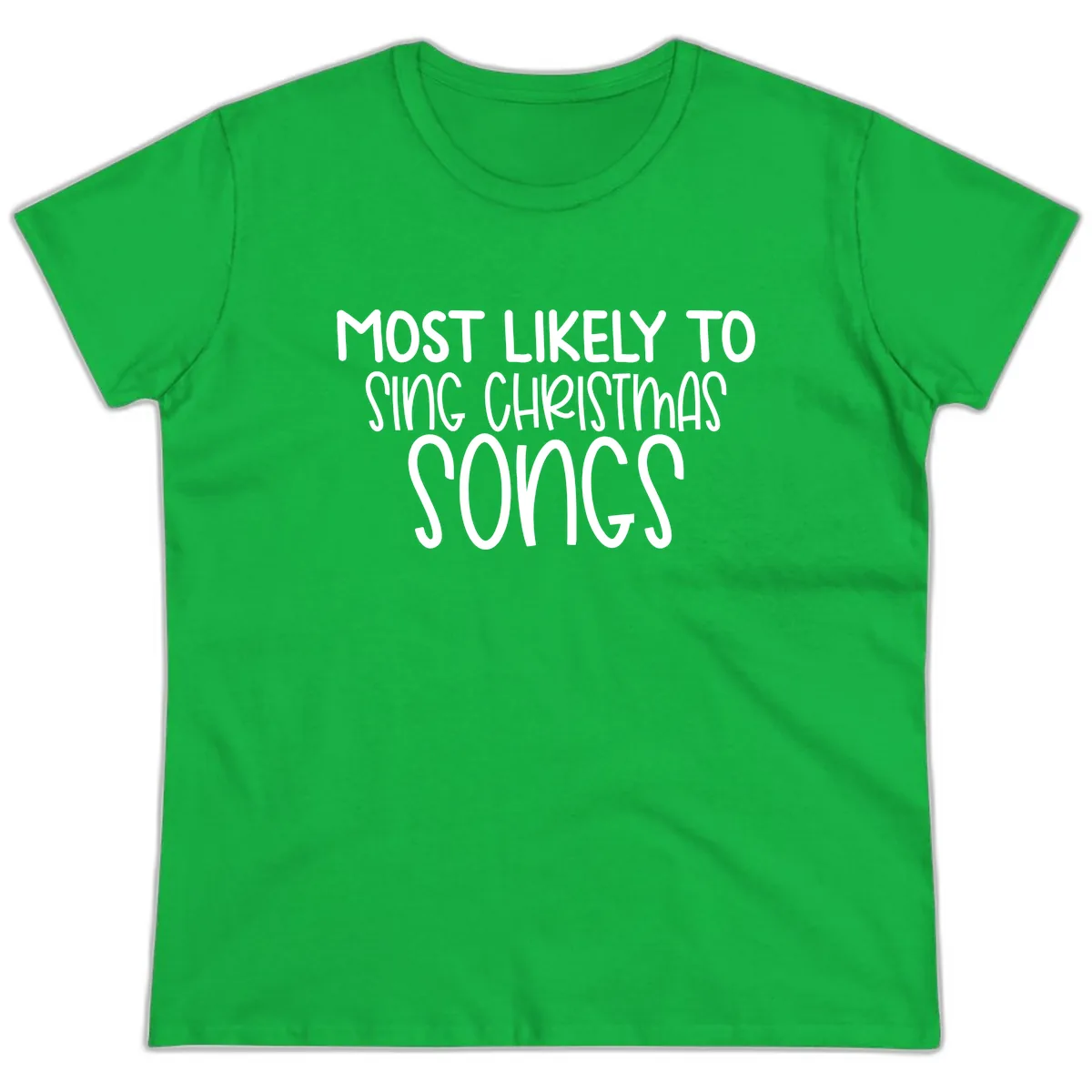 Most Likely To Sing Christmas Songs Ladies Tee in Irish Green