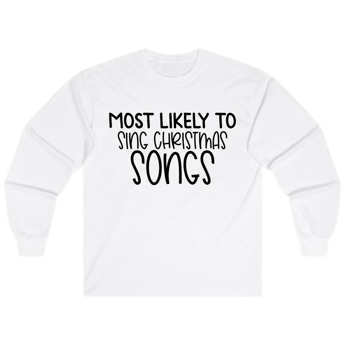 Most Likely To Sing Christmas Songs Long Sleeve in White