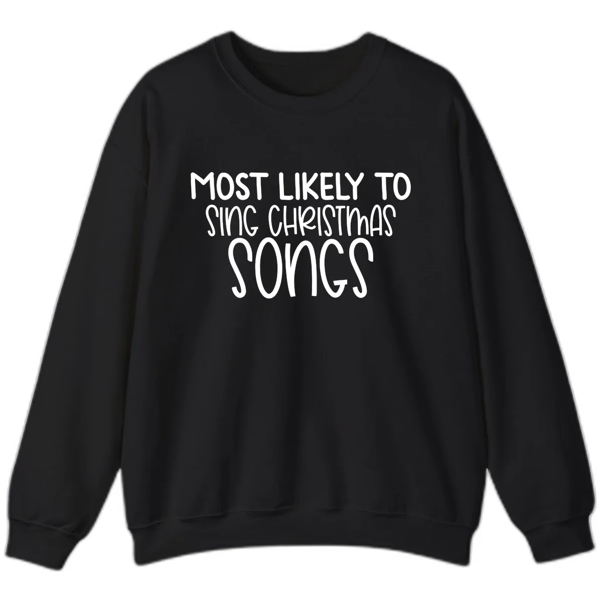 Most Likely To Sing Christmas Songs Sweatshirt in Black
