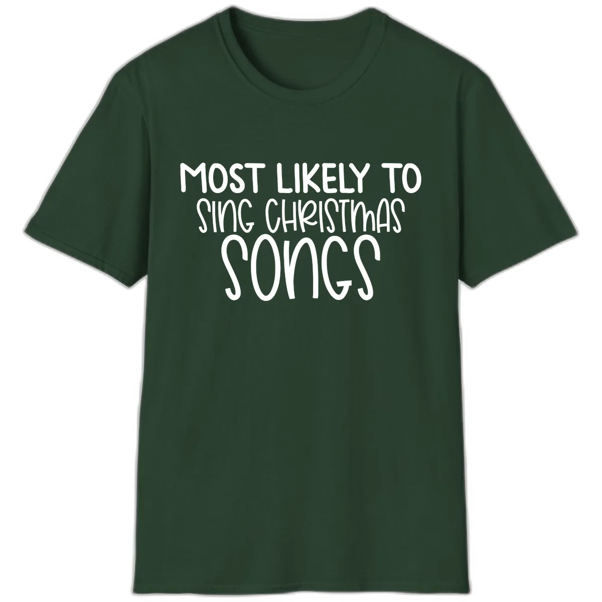 Most Likely To Sing Christmas Songs T-Shirt in Forest Green