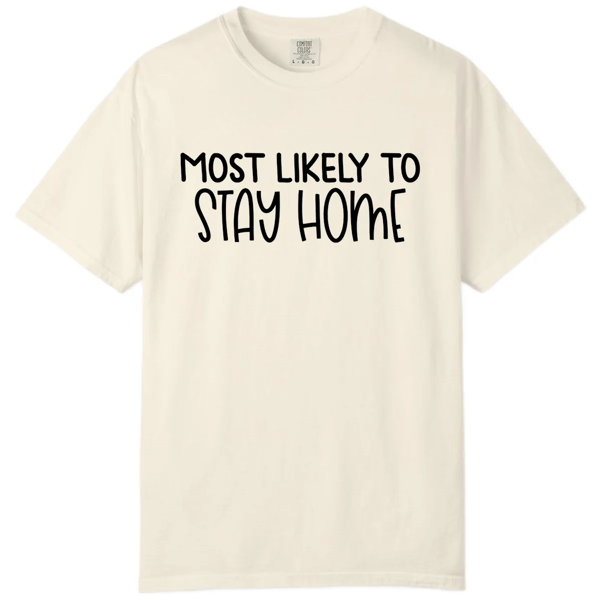 Most Likely To Stay Home Comfort Color in Ivory