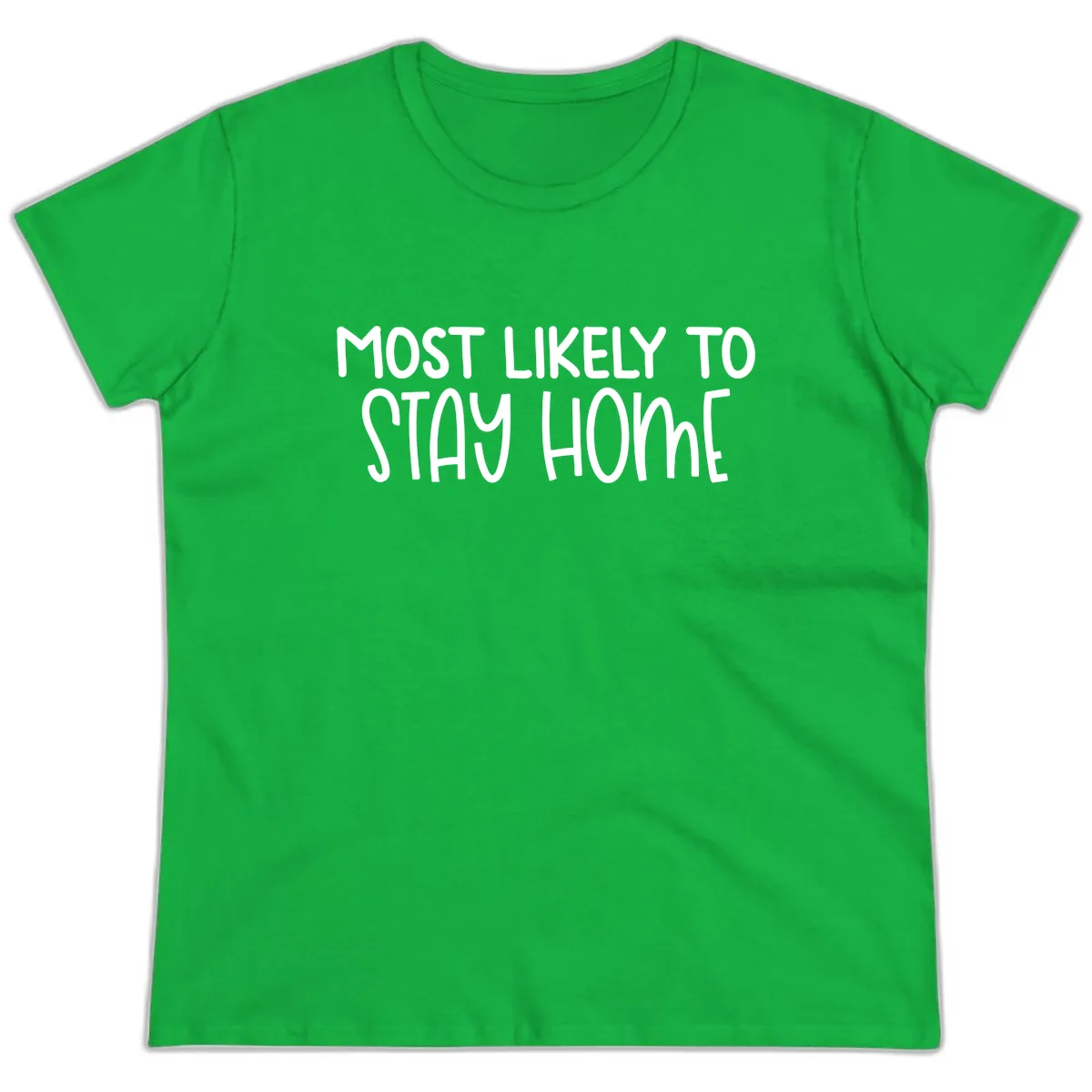 Most Likely To Stay Home Ladies Tee in Irish Green