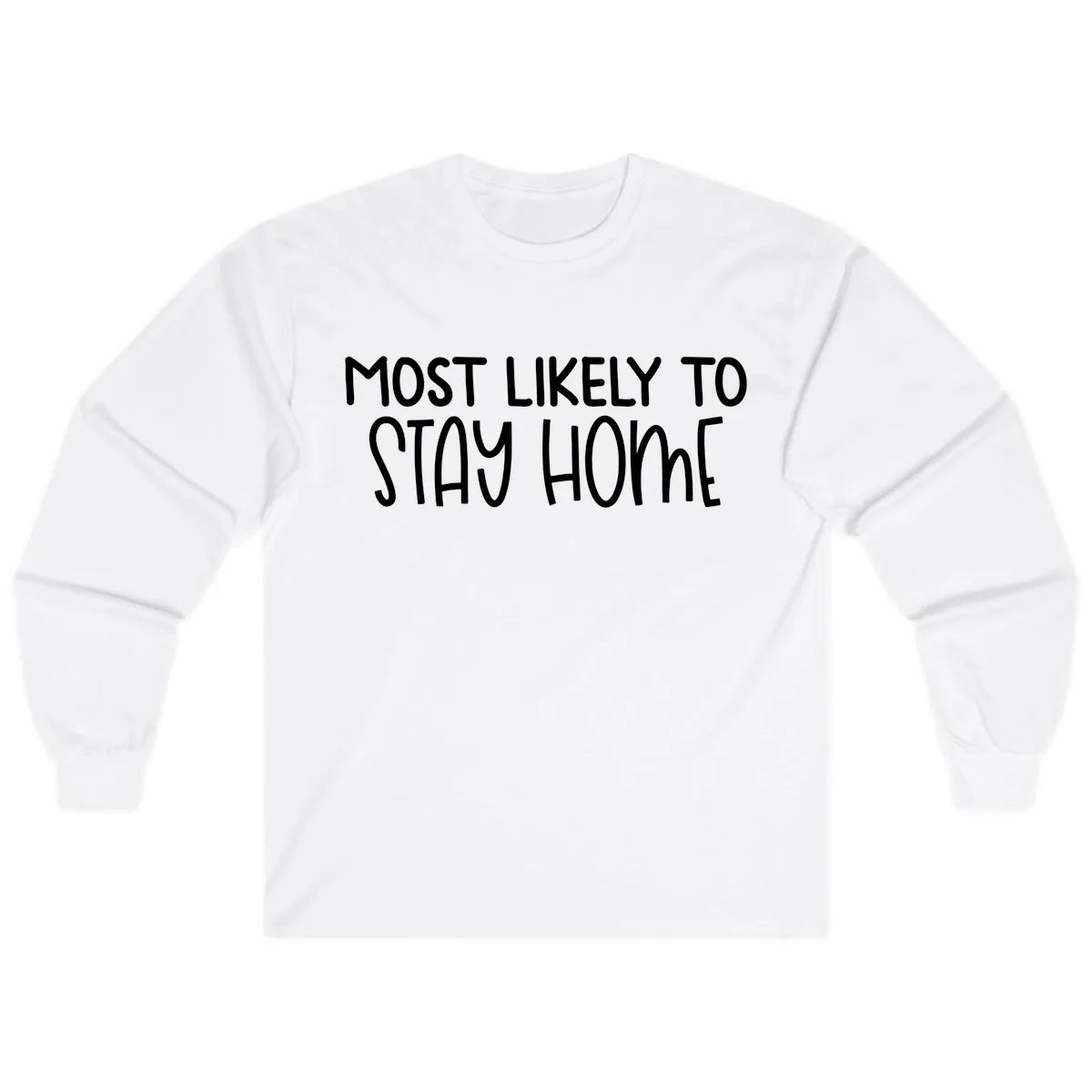 Most Likely To Stay Home Long Sleeve in White