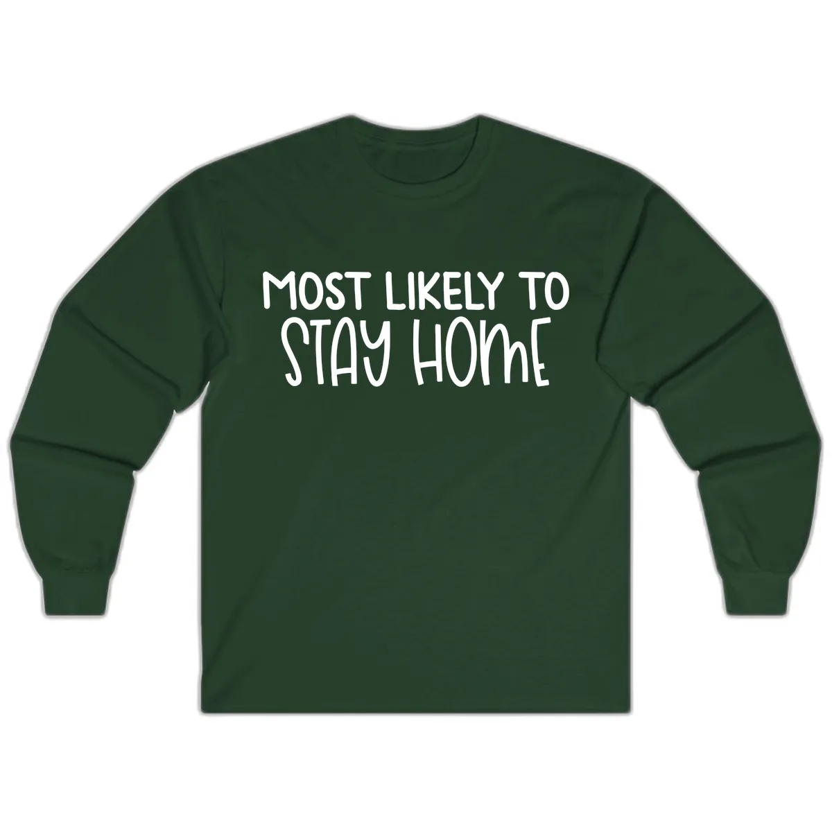 Most Likely To Stay Home Long Sleeve in Forest Green