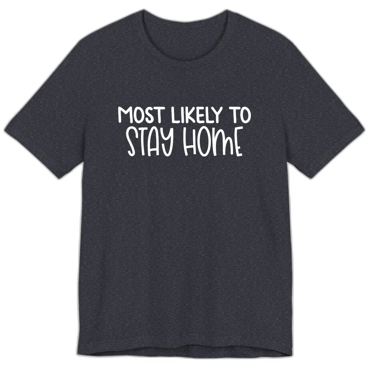 Most Likely To Stay Home Premium T-Shirt in Heather Navy