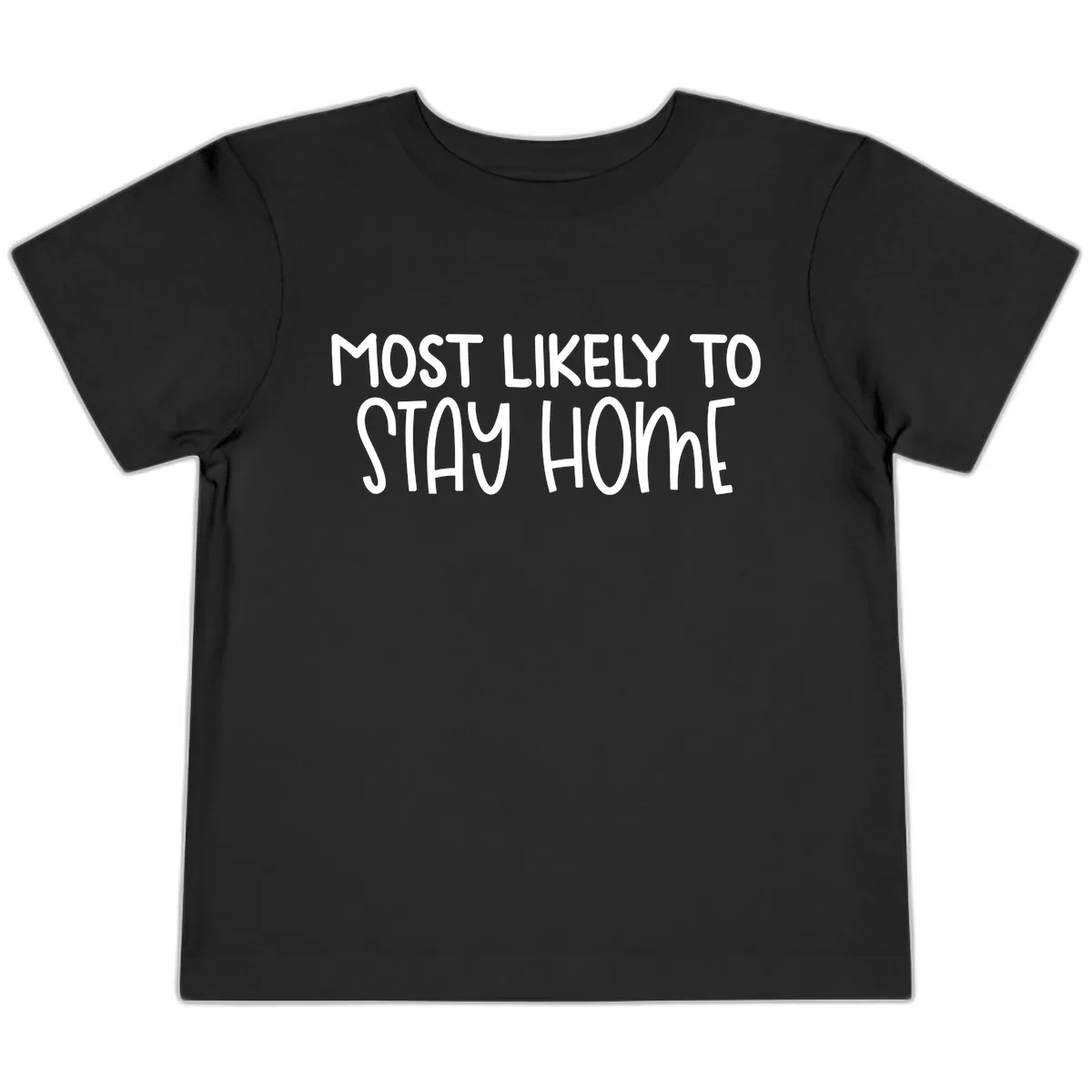 Most Likely To Stay Home Toddler T-Shirt in Black