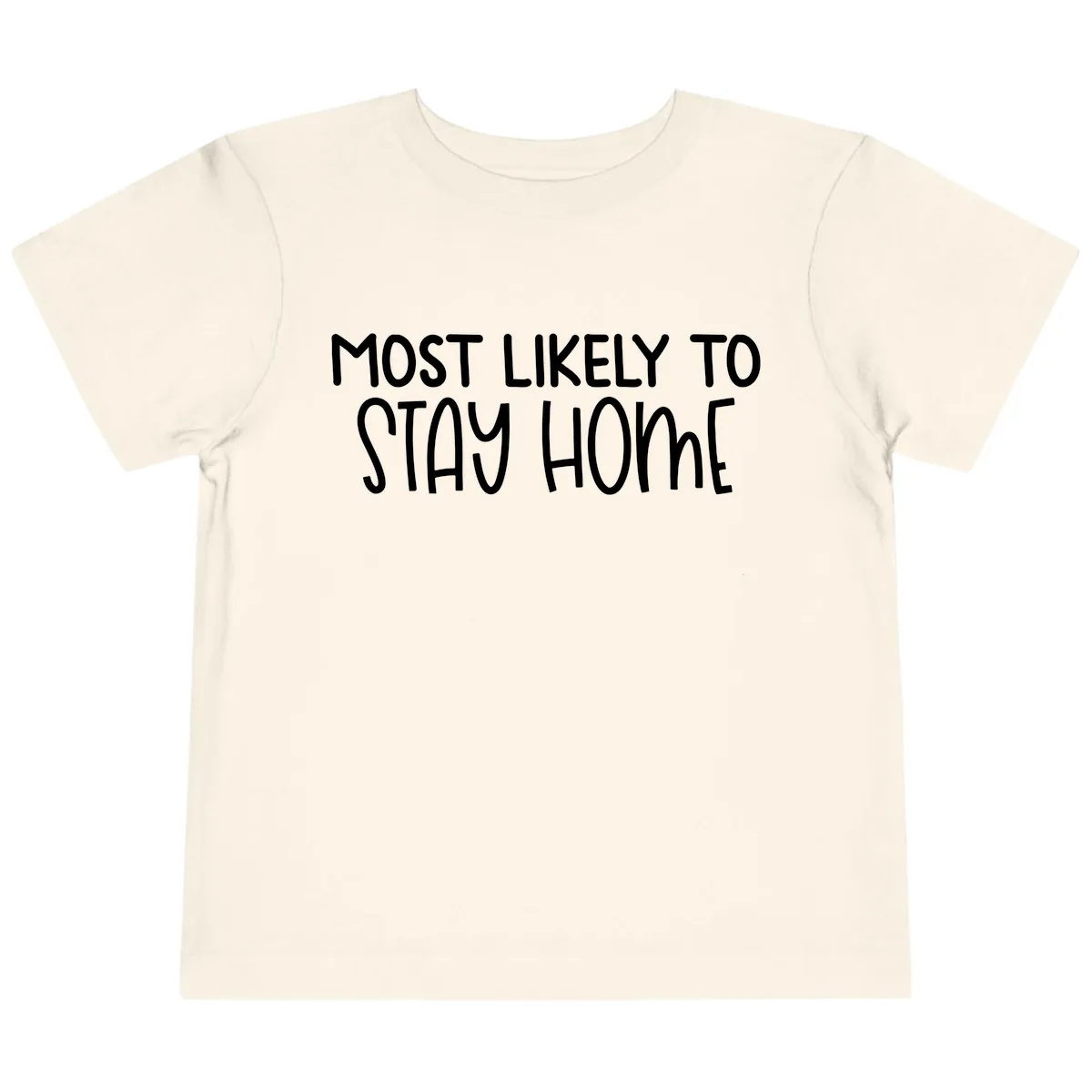 Most Likely To Stay Home Toddler T-Shirt in Natural
