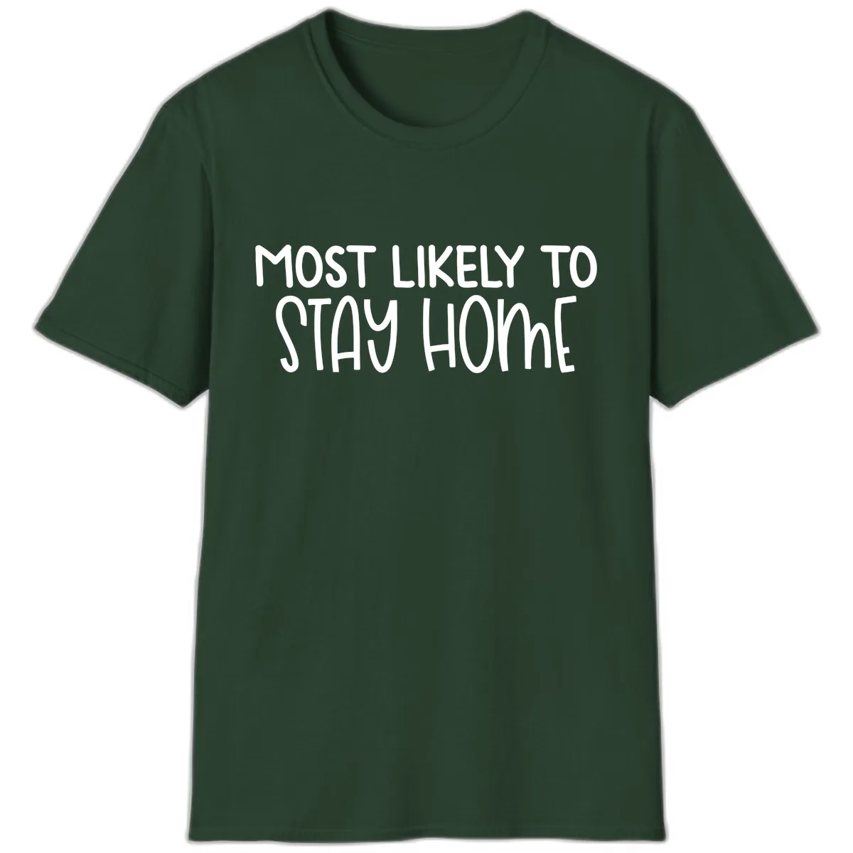 Most Likely To Stay Home T-Shirt in Forest Green