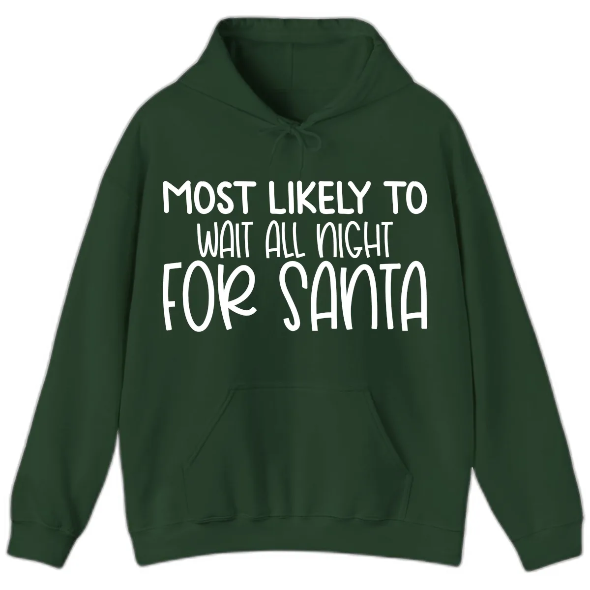 Most Likely To Wait All Night For Santa Hoodie in Forest Green