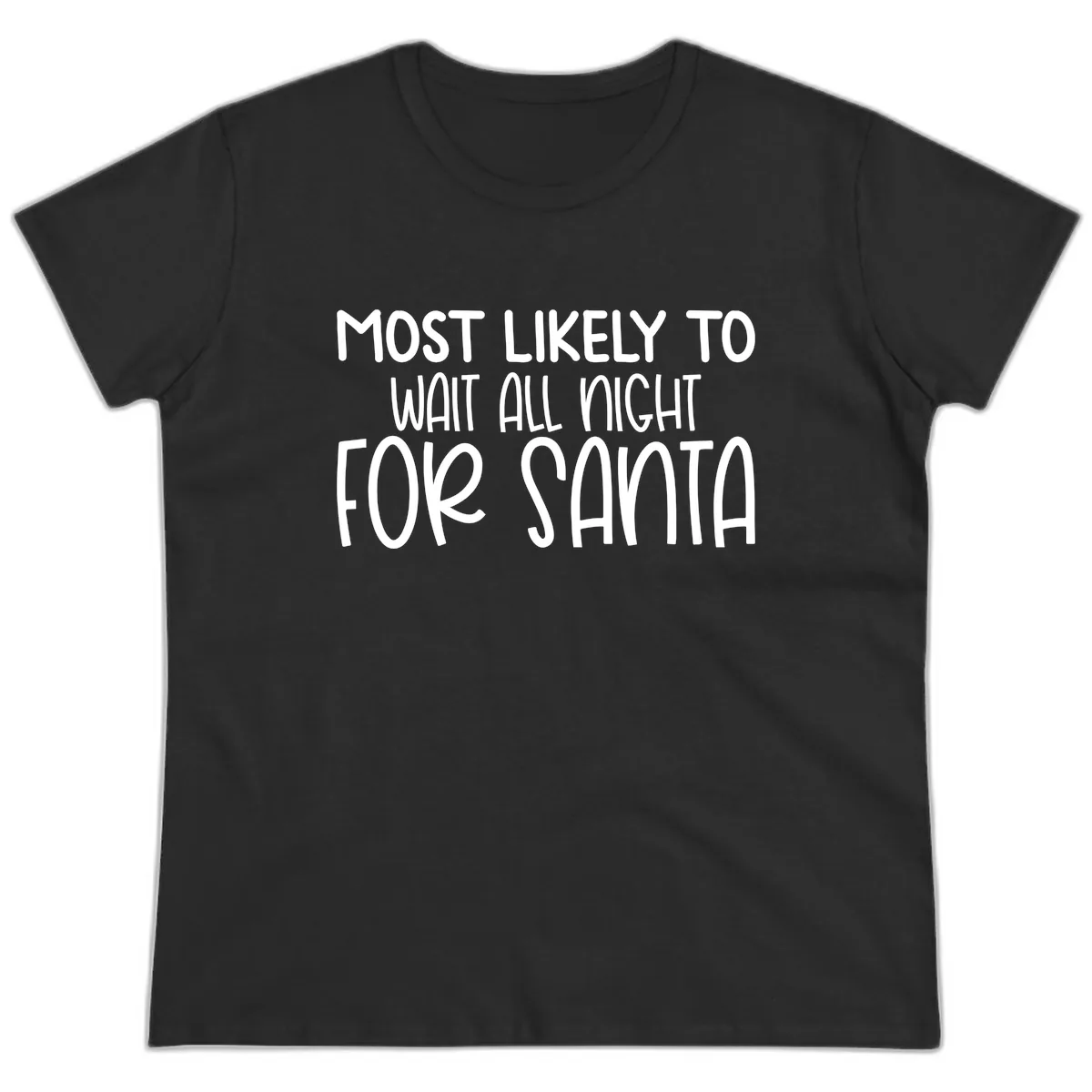 Most Likely To Wait All Night For Santa Ladies Tee in Black