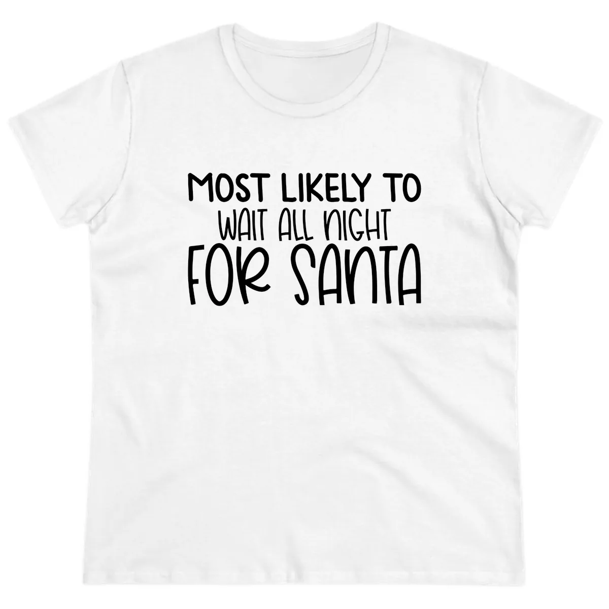 Most Likely To Wait All Night For Santa Ladies Tee in White