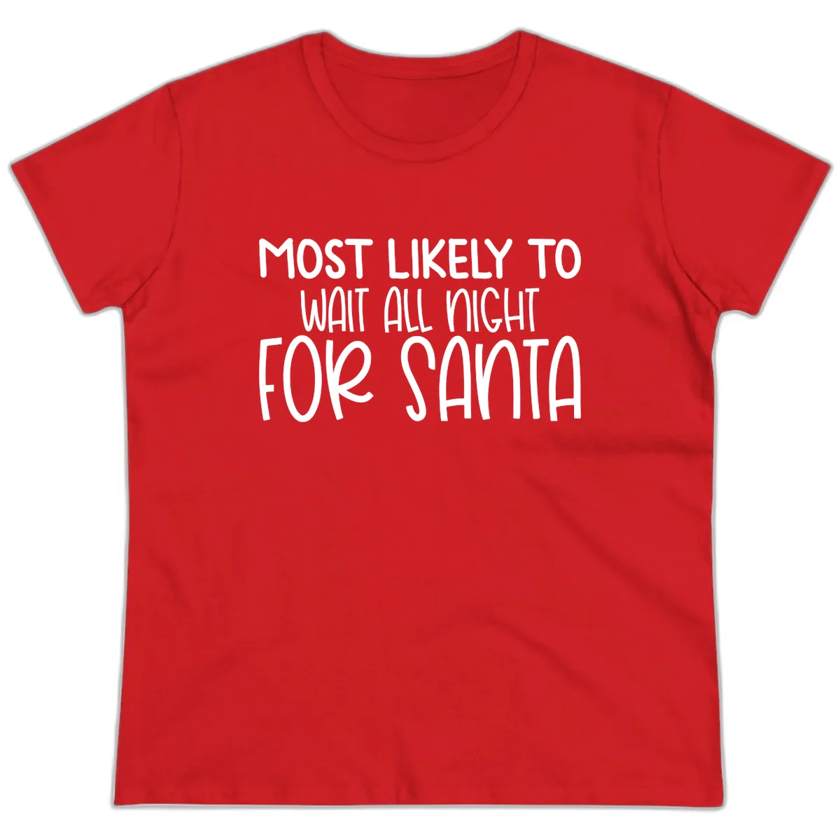 Most Likely To Wait All Night For Santa Ladies Tee in Red