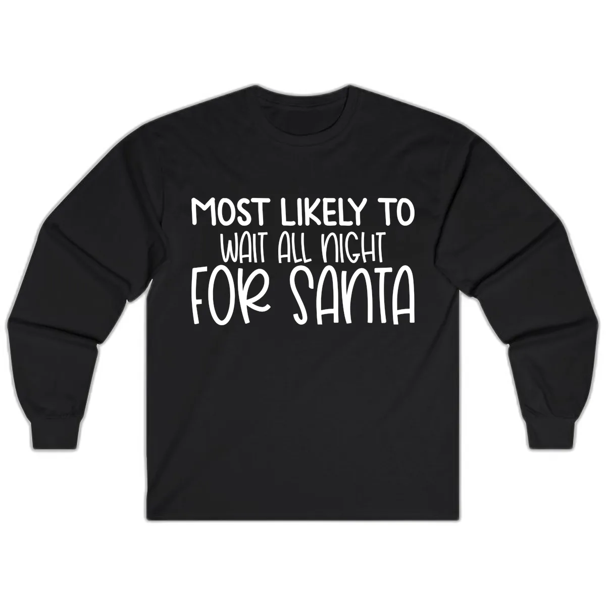 Most Likely To Wait All Night For Santa Long Sleeve in Black