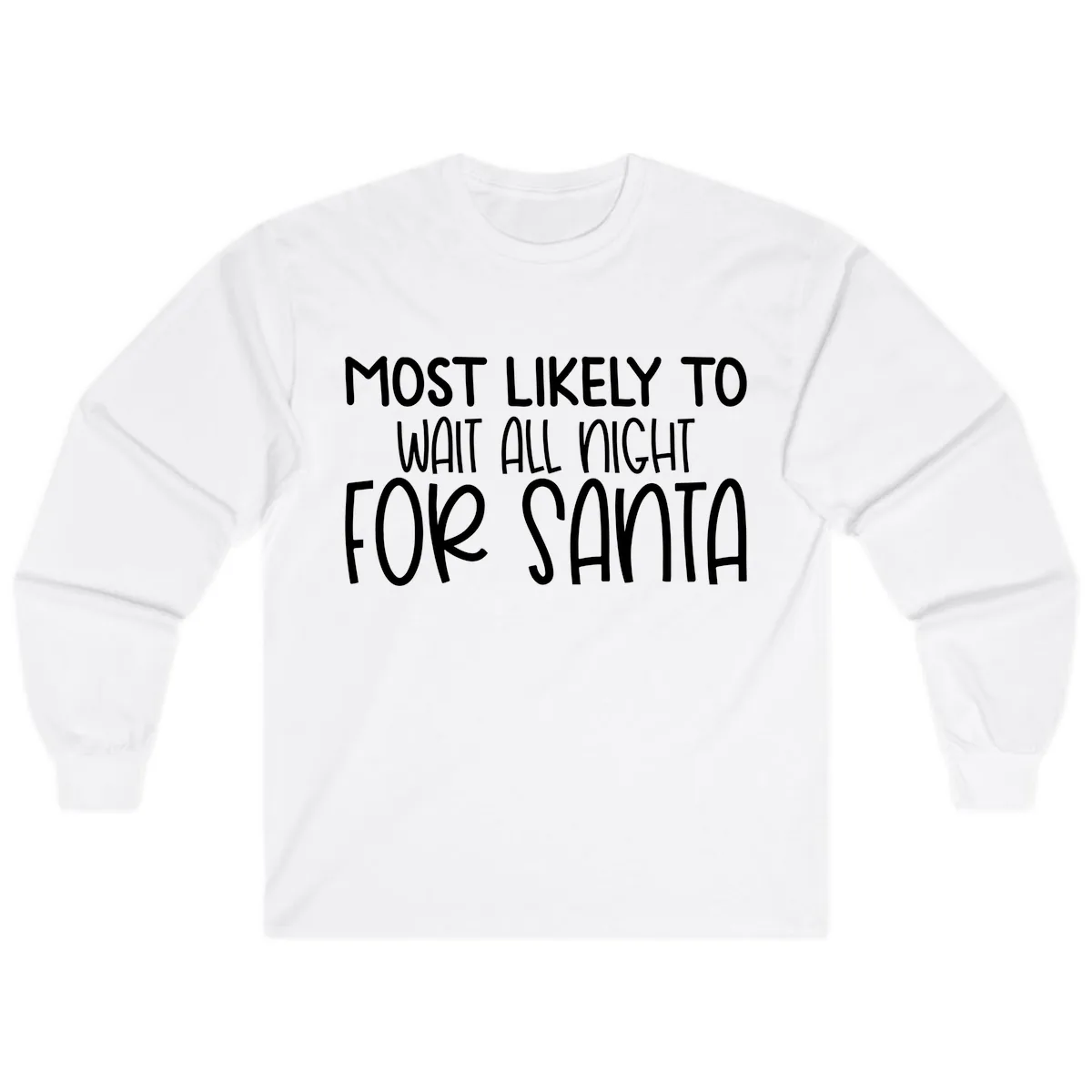Most Likely To Wait All Night For Santa Long Sleeve in White