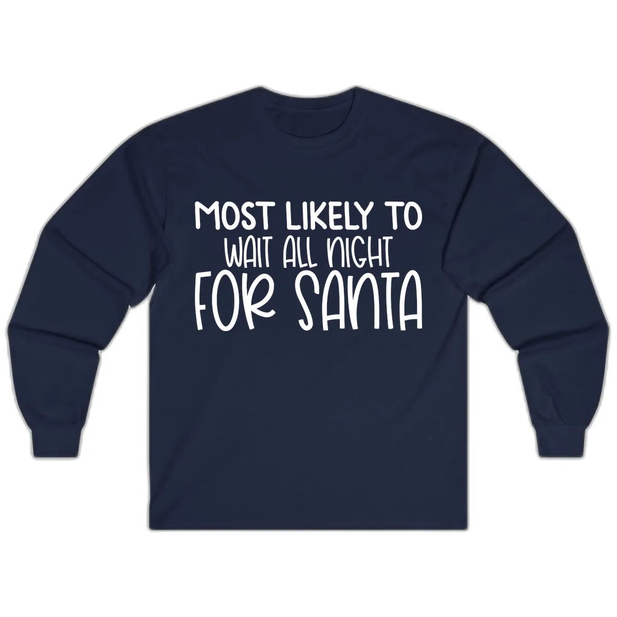 Most Likely To Wait All Night For Santa Long Sleeve in Navy