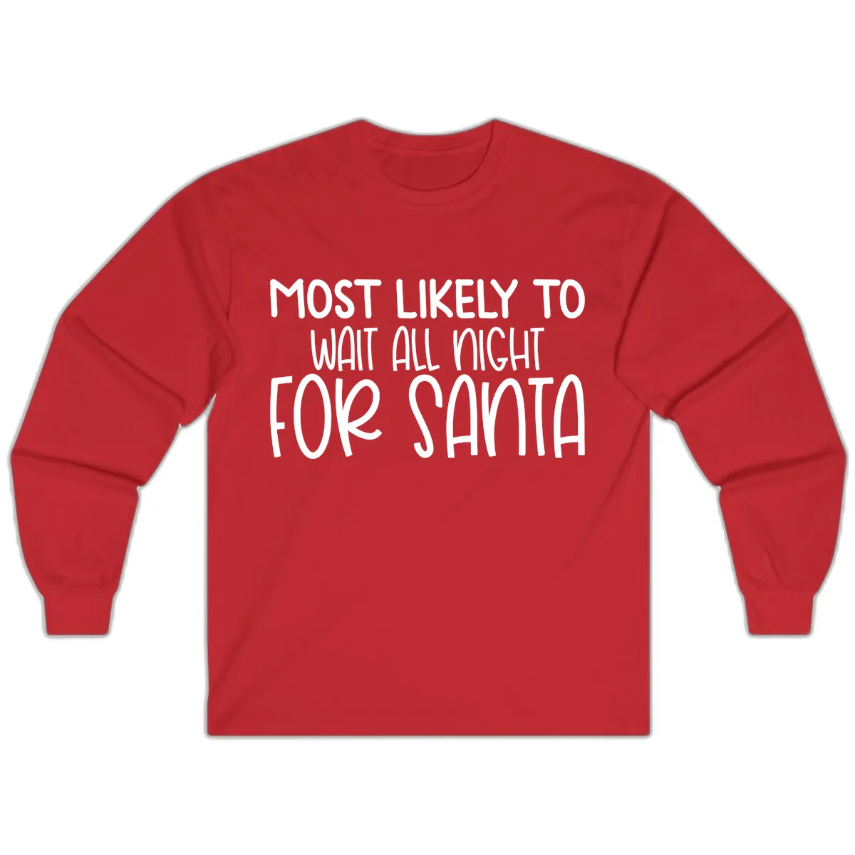 Most Likely To Wait All Night For Santa Long Sleeve in Red