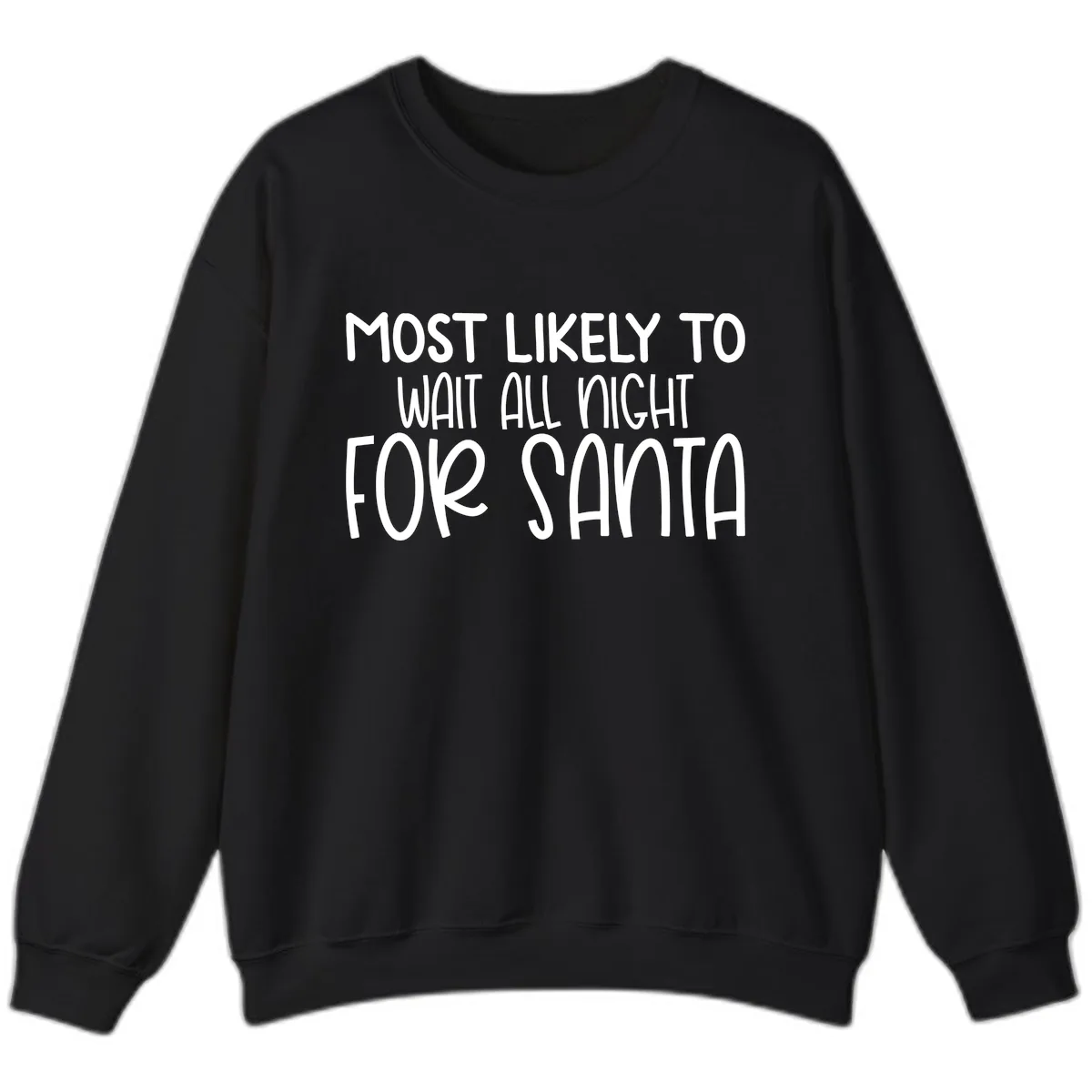 Most Likely To Wait All Night For Santa Sweatshirt in Black