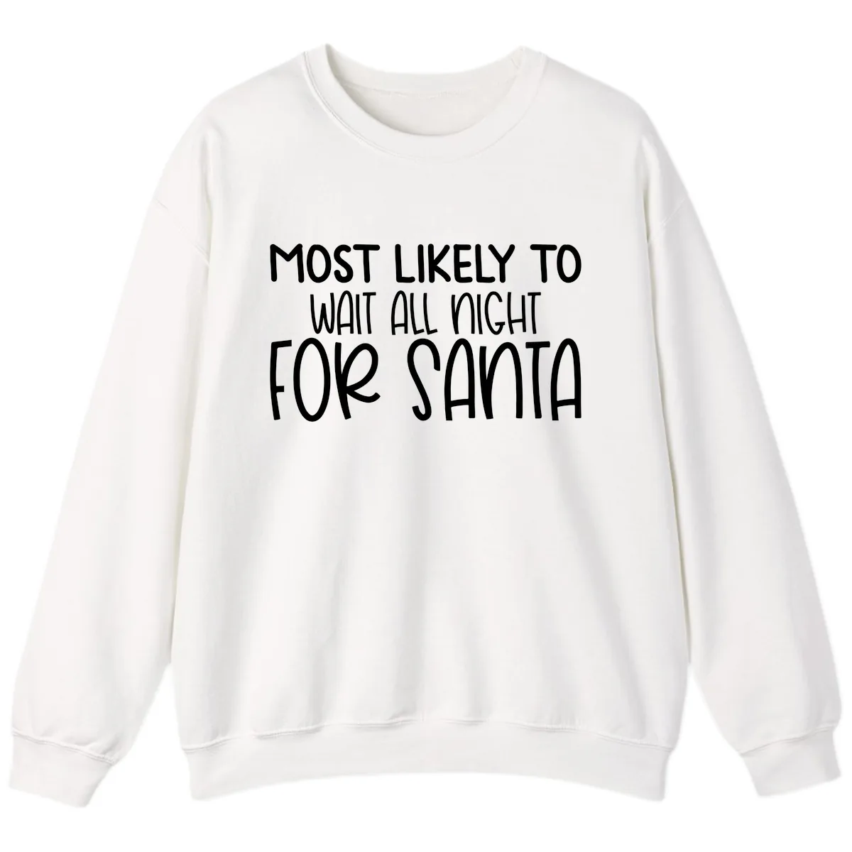 Most Likely To Wait All Night For Santa Sweatshirt in White