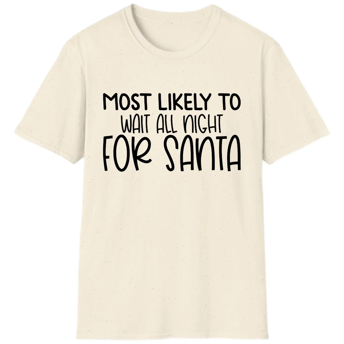 Most Likely To Wait All Night For Santa T-Shirt in Natural