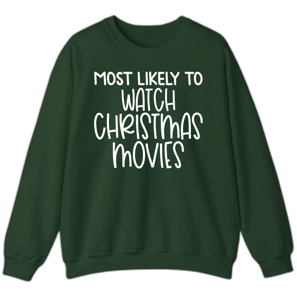 Most Likely To Watch Christmas Movies Sweatshirt in Forest Green