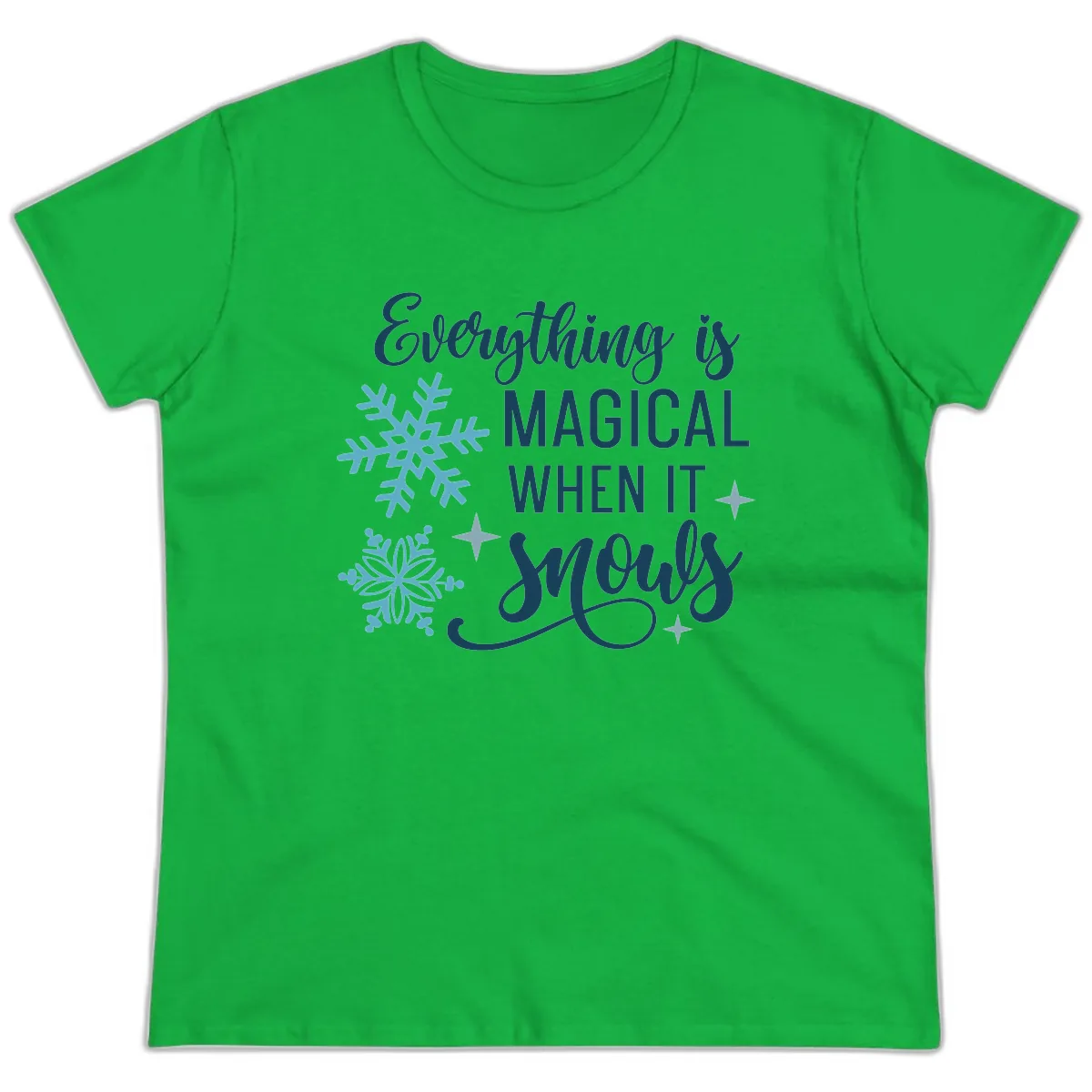 Everything Is Magical When It Snows Ladies Tee in Irish Green