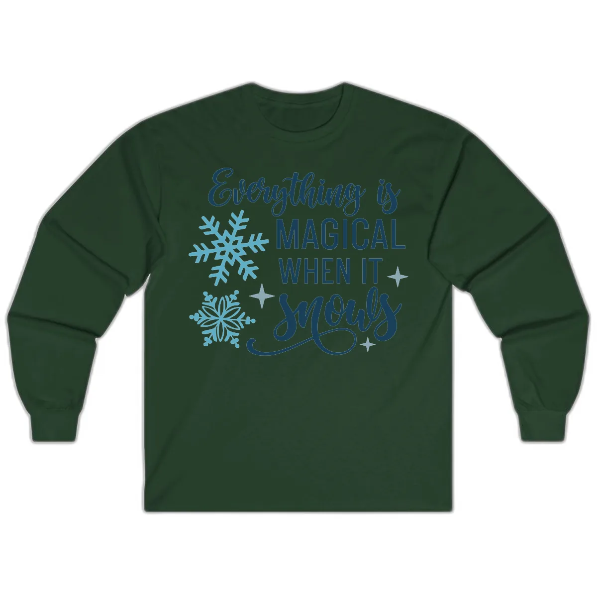 Everything Is Magical When It Snows Long Sleeve in Forest Green