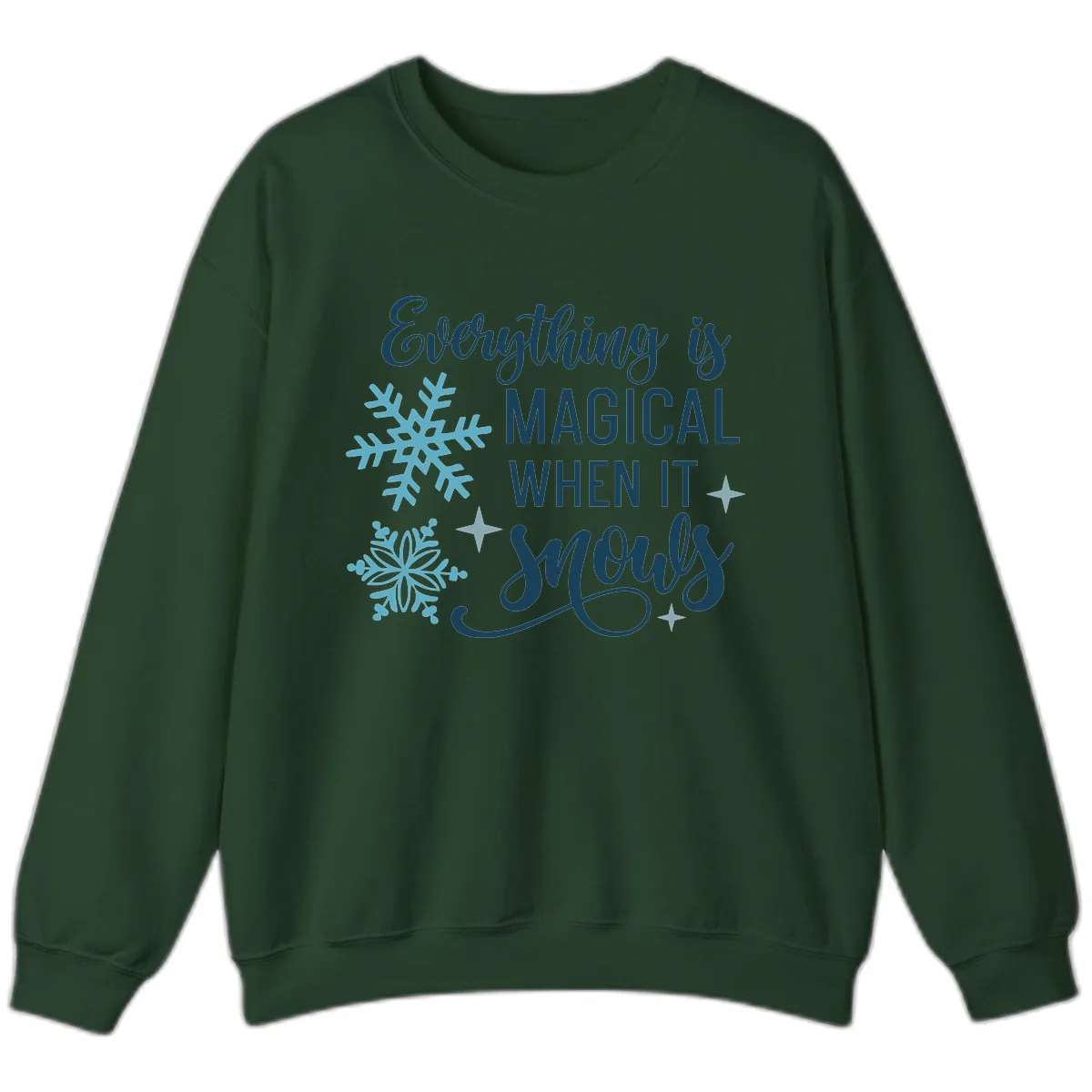 Everything Is Magical When It Snows Sweatshirt in Forest Green