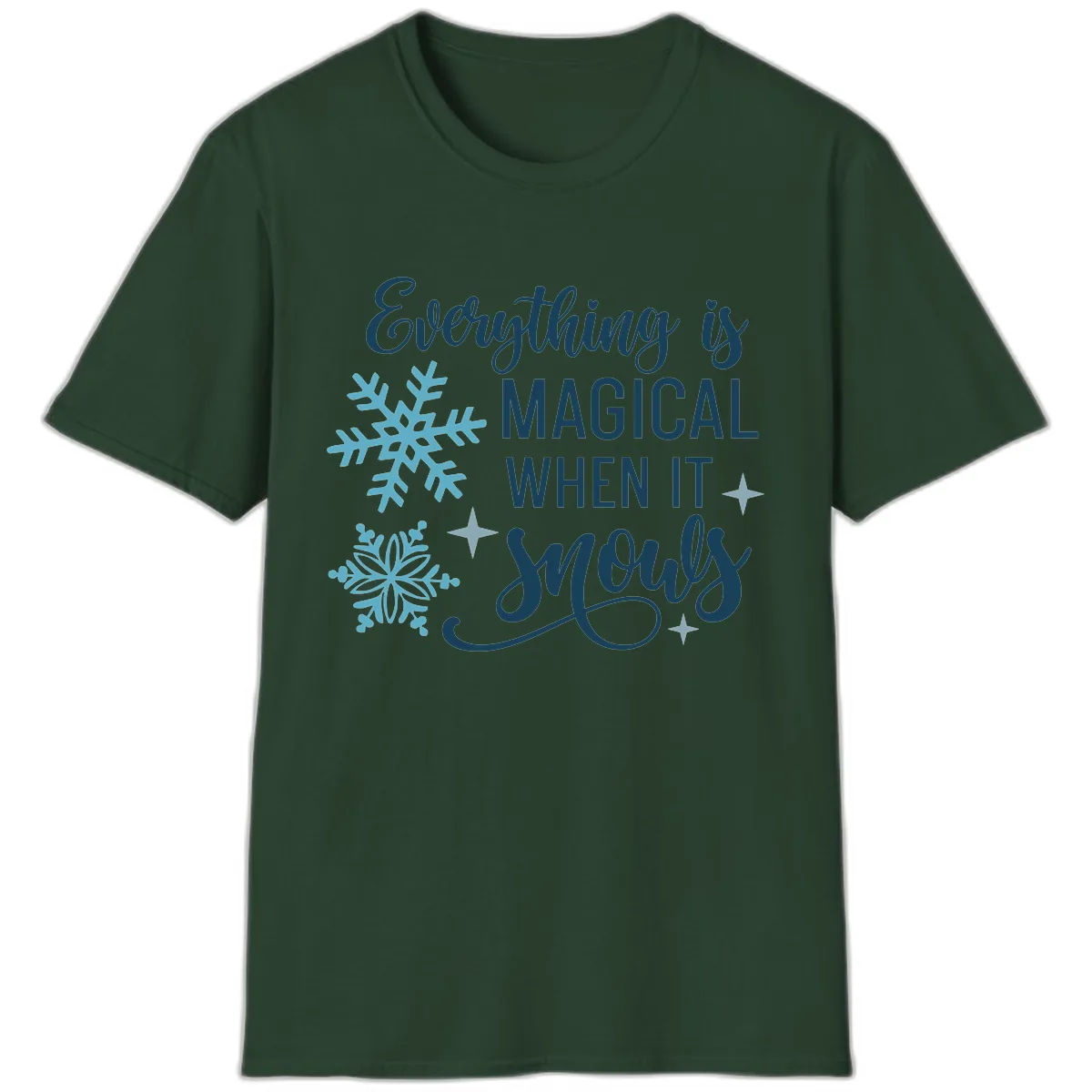 Everything Is Magical When It Snows T-Shirt in Forest Green