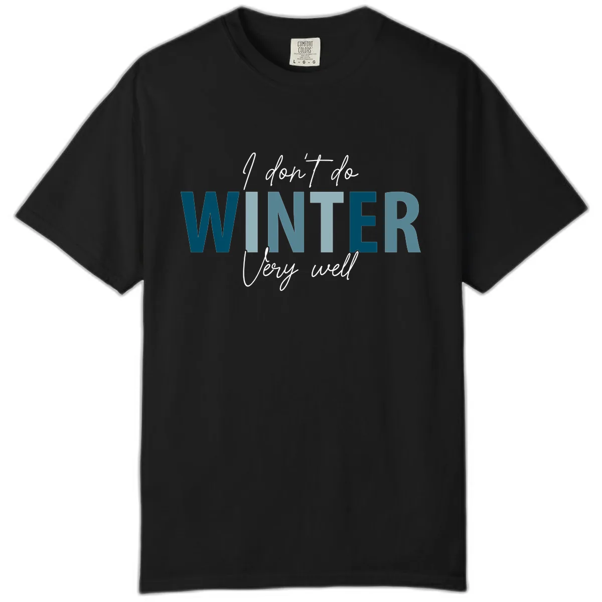 I Don't Do Winter Very Well Comfort Color in Black