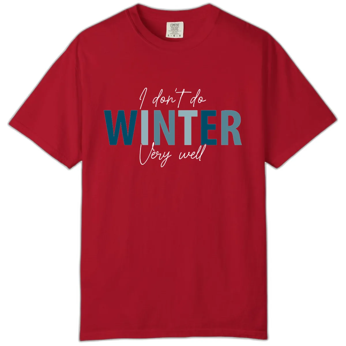 I Don't Do Winter Very Well Comfort Color in Red