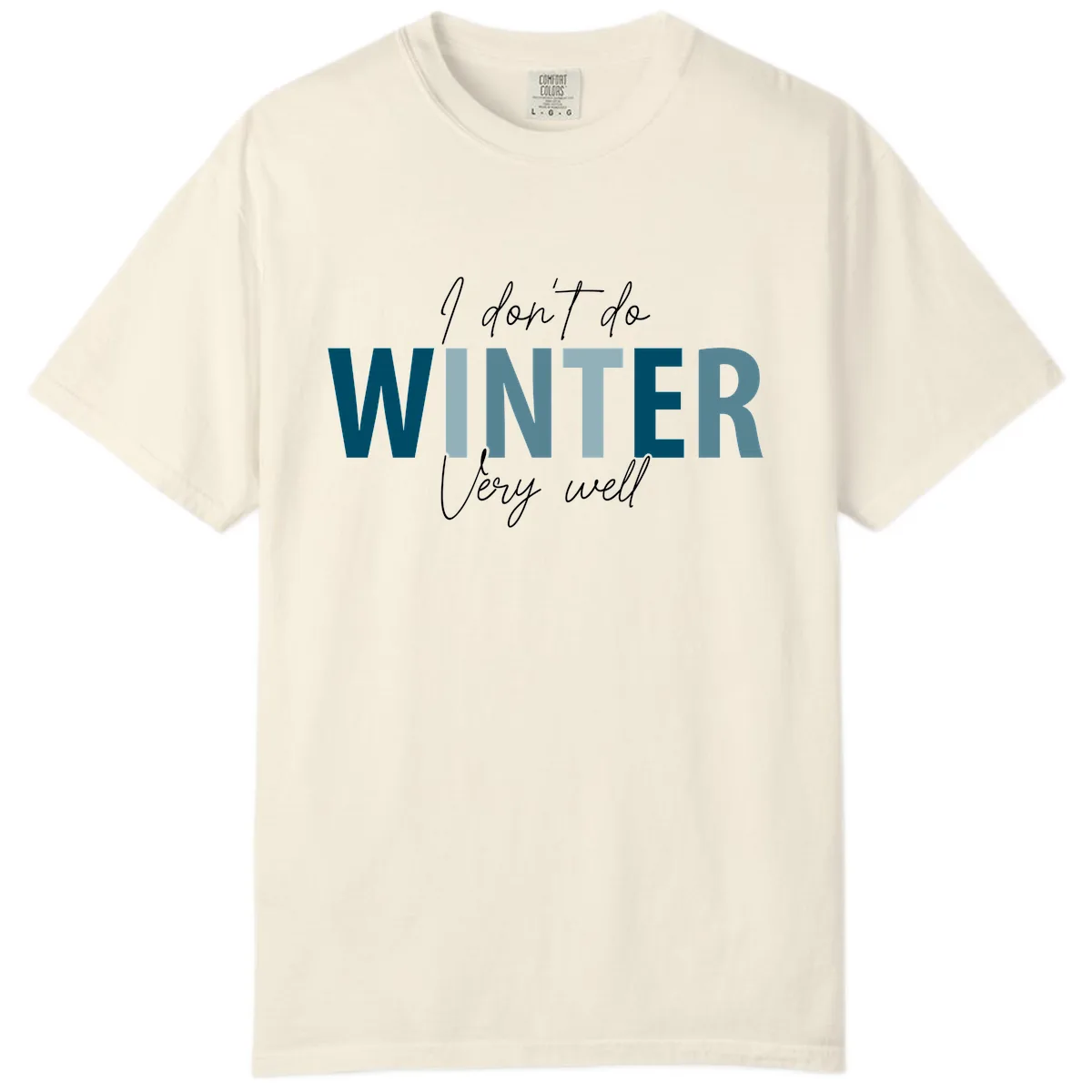 I Don't Do Winter Very Well Comfort Color in Ivory