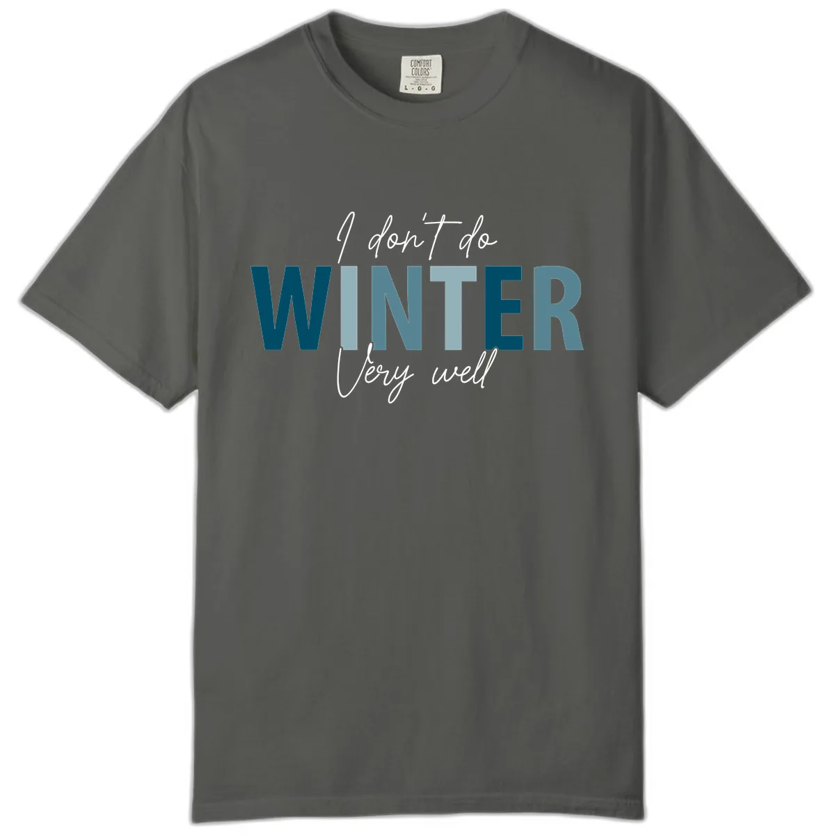 I Don't Do Winter Very Well Comfort Color in Pepper