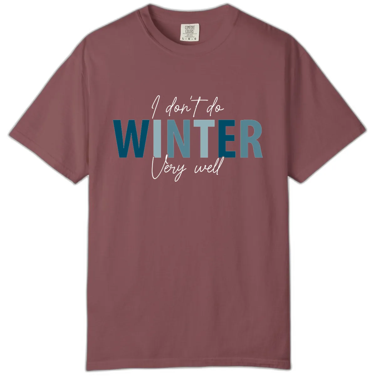I Don't Do Winter Very Well Comfort Color in Brick
