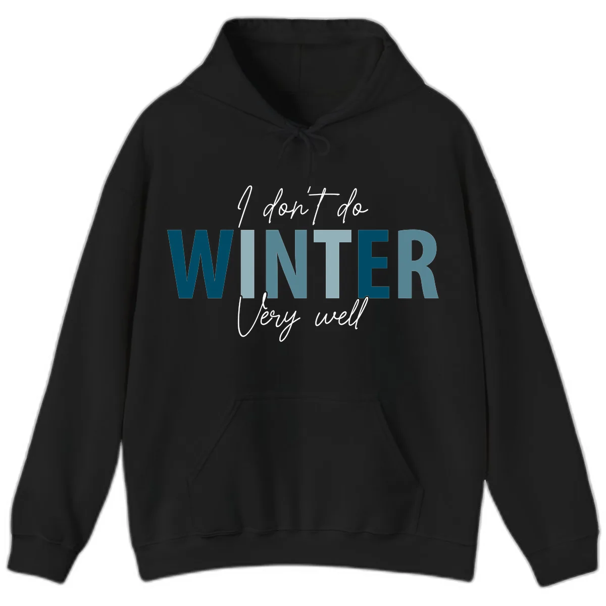 I Don't Do Winter Very Well Hoodie in Black