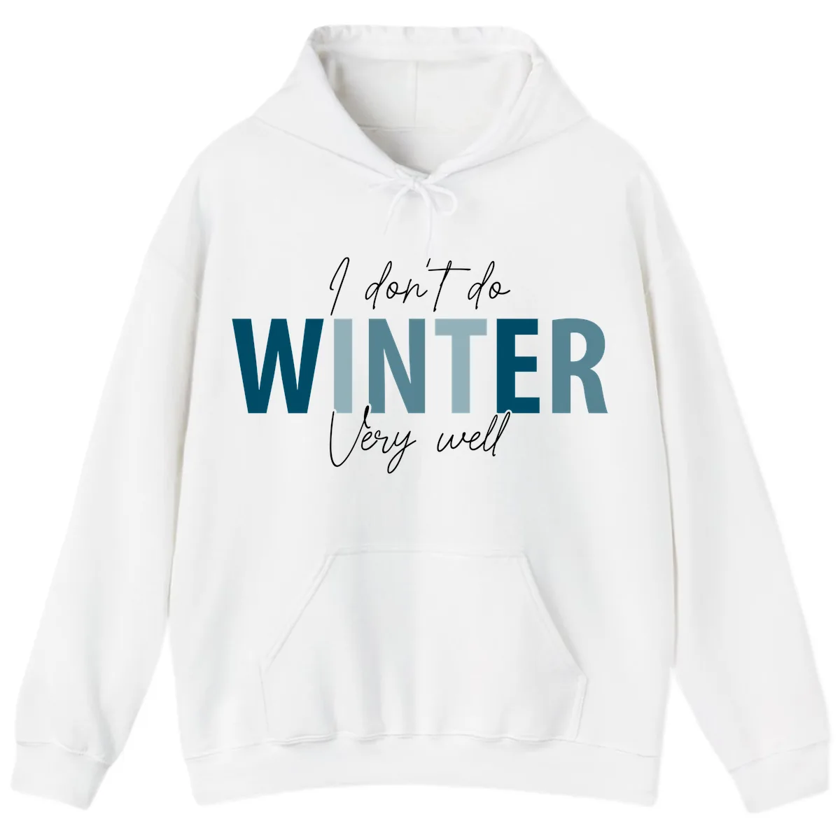 I Don't Do Winter Very Well Hoodie in White