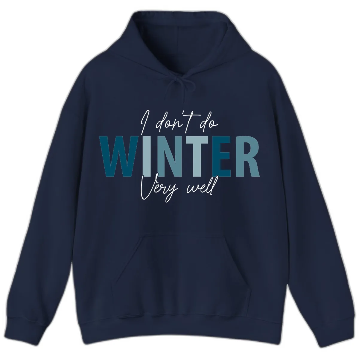 I Don't Do Winter Very Well Hoodie in Navy