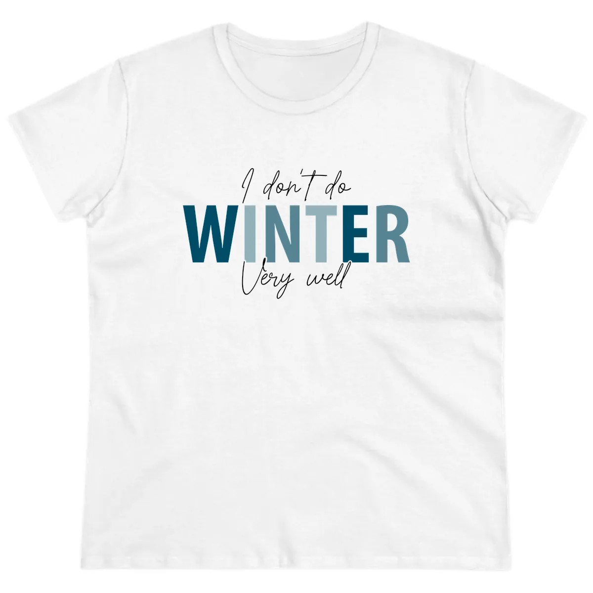 I Don't Do Winter Very Well Ladies Tee in White