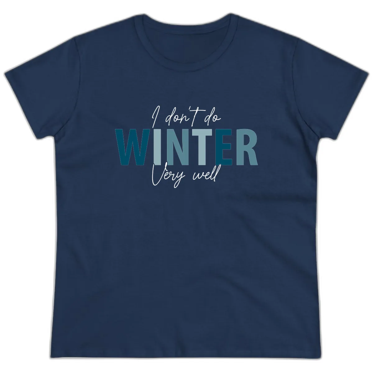 I Don't Do Winter Very Well Ladies Tee in Navy