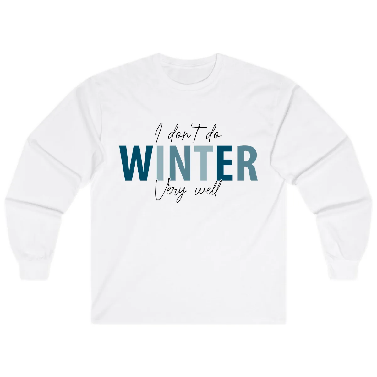 I Don't Do Winter Very Well Long Sleeve in White