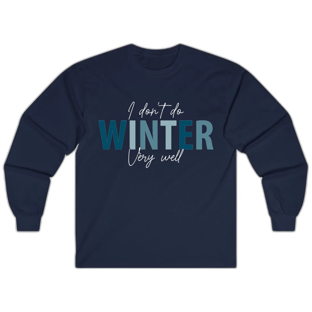 I Don't Do Winter Very Well Long Sleeve in Navy