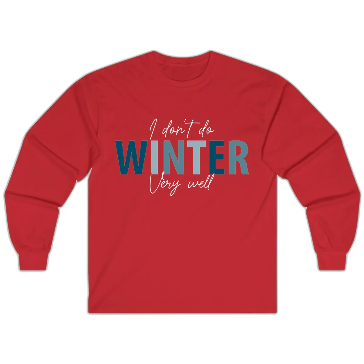 I Don't Do Winter Very Well Long Sleeve in Red