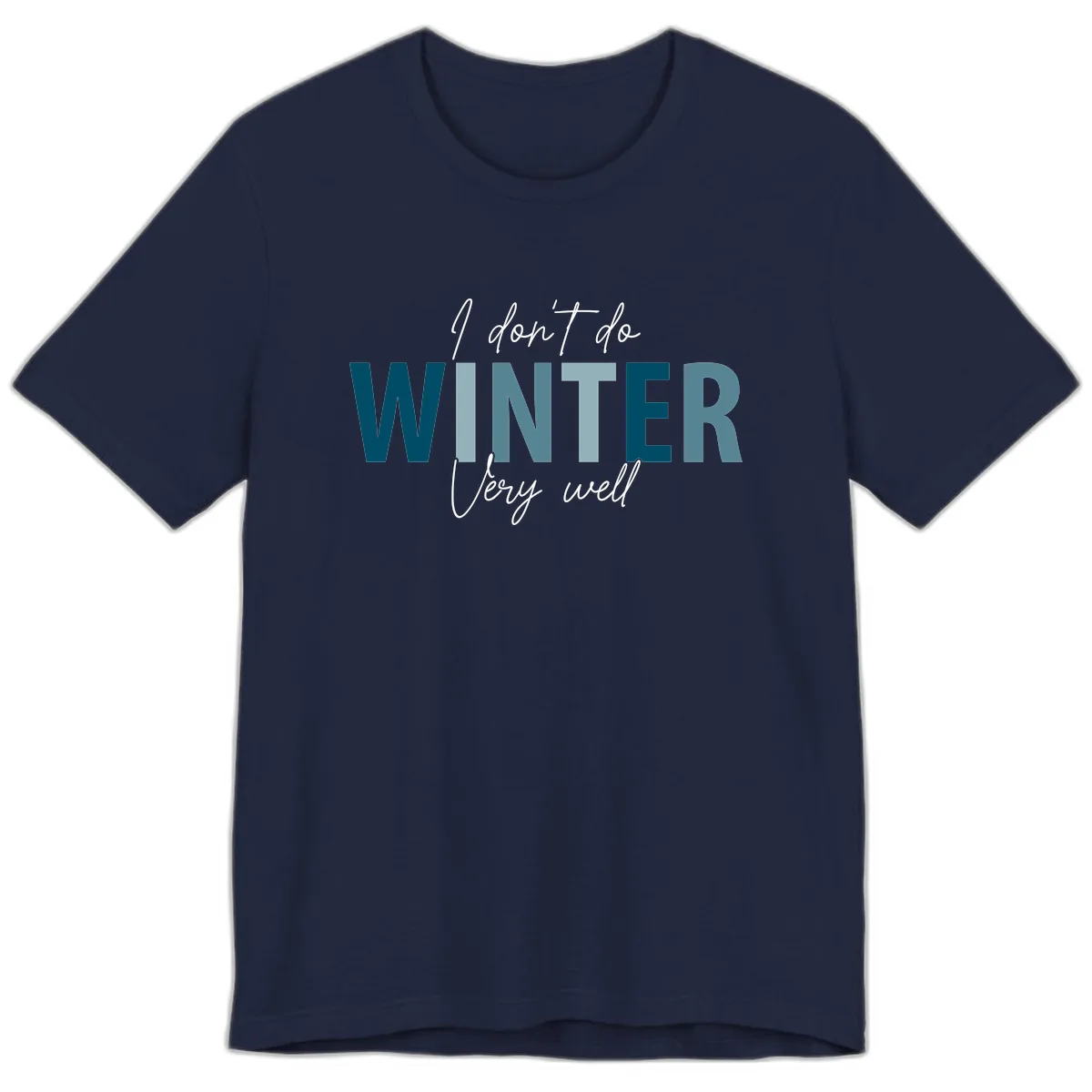I Don't Do Winter Very Well Premium T-Shirt in Navy