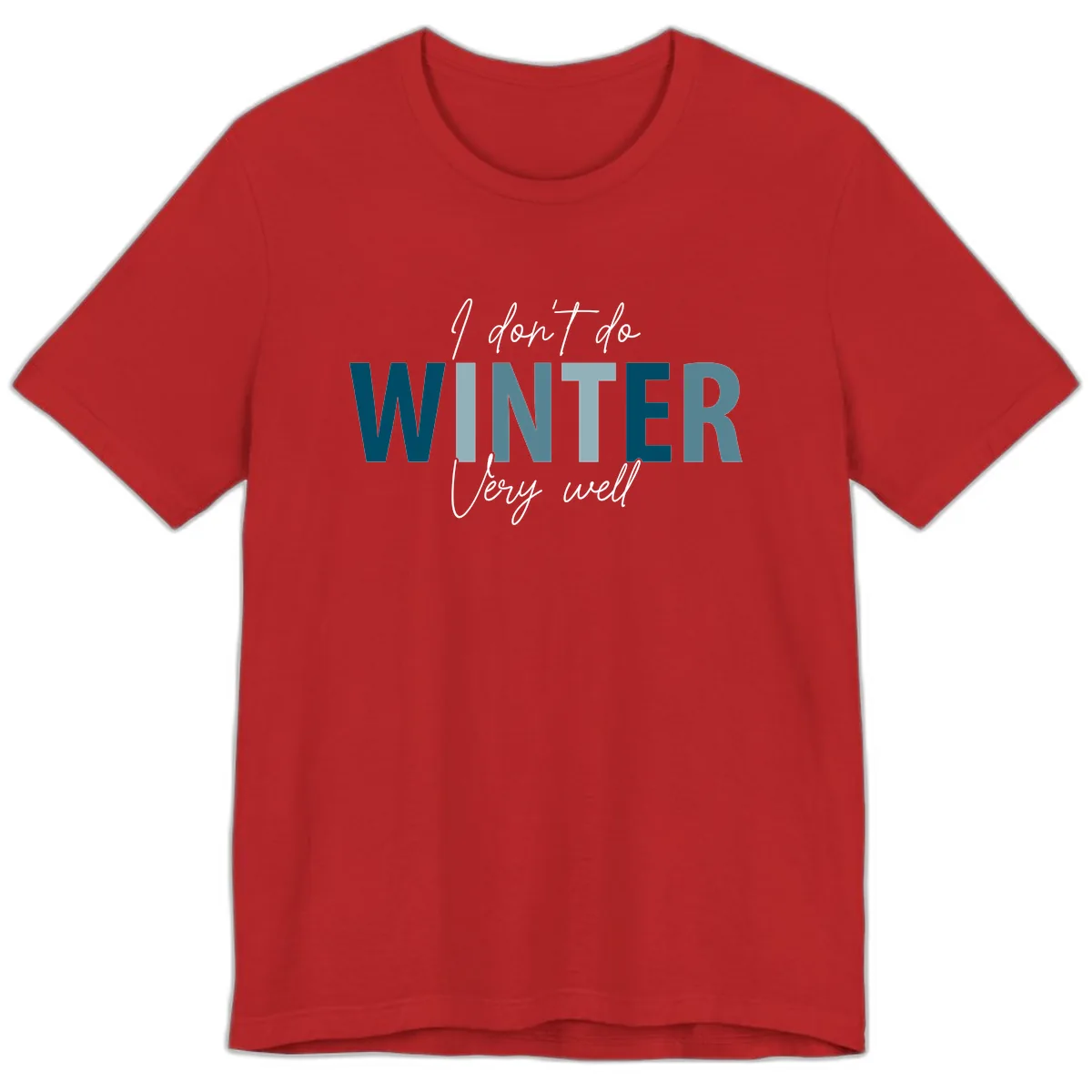 I Don't Do Winter Very Well Premium T-Shirt in Red