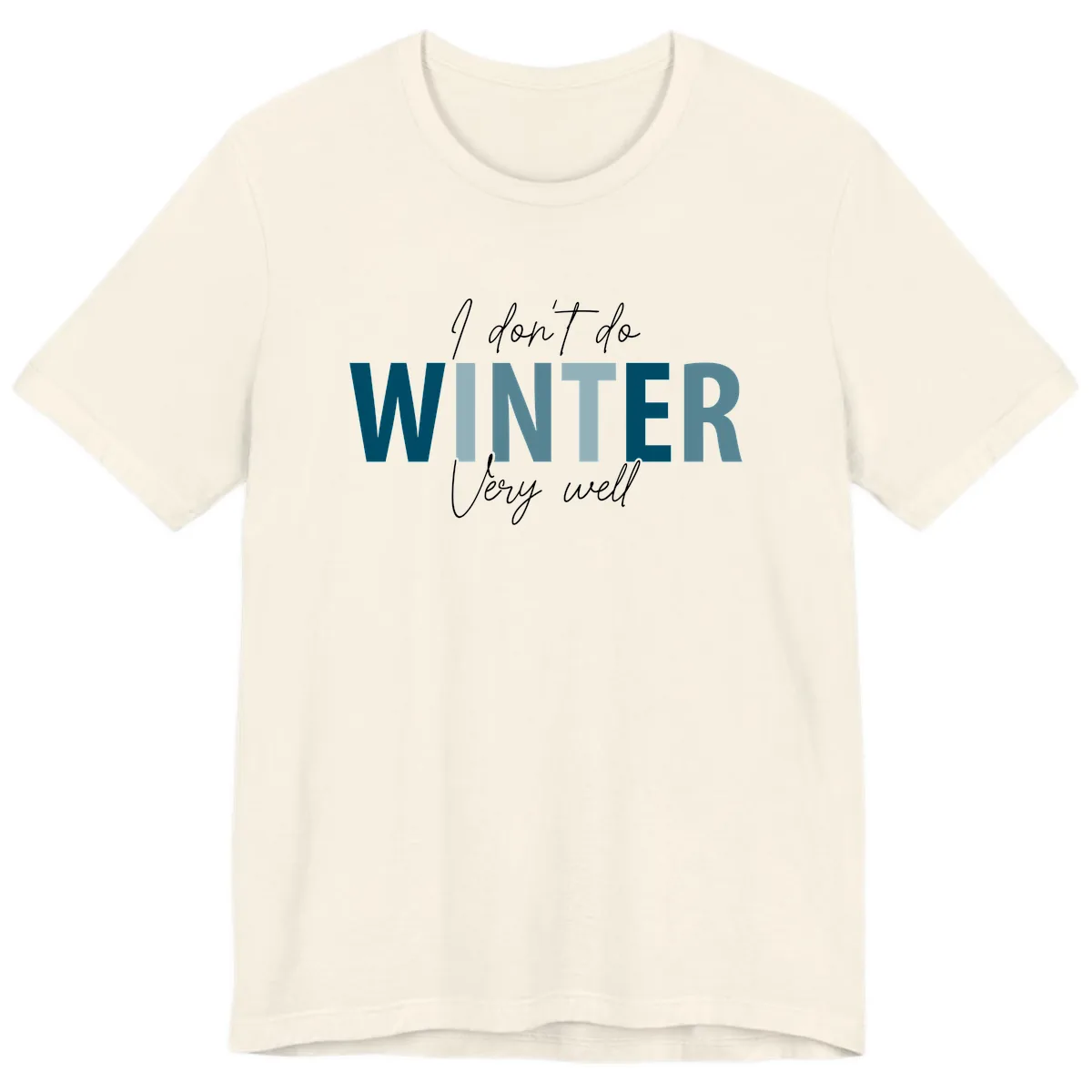 I Don't Do Winter Very Well Premium T-Shirt in Natural